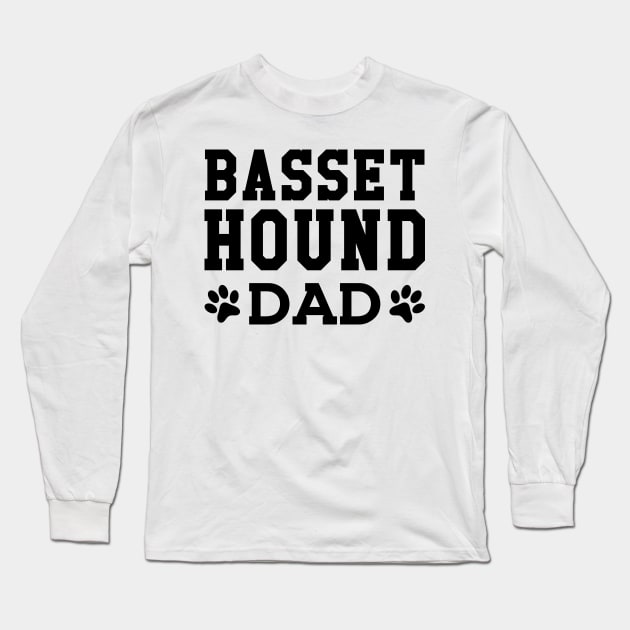 Basset Hound Dad - Basset Hound Dad Long Sleeve T-Shirt by KC Happy Shop